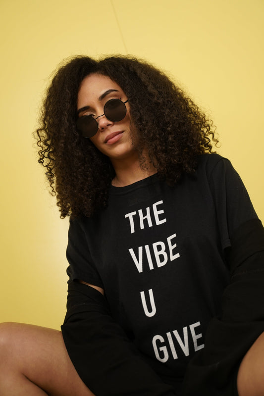 The Vibe You Give T-Shirt